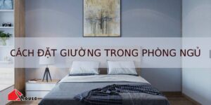 Cách đặt giường trong phòng ngủ đúng cách