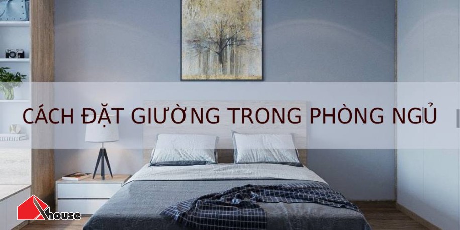 Cách đặt giường trong phòng ngủ đúng cách